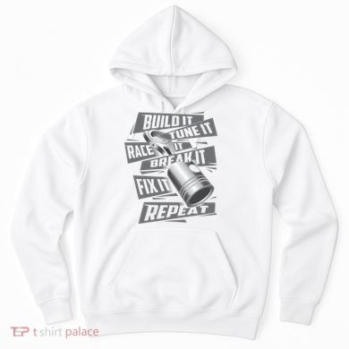 Build It Tune It Race It Break It Cool Gift Race Car Enthusiast Gift Hoodie