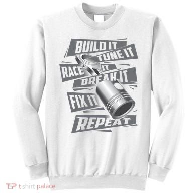 Build It Tune It Race It Break It Cool Gift Race Car Enthusiast Gift Sweatshirt