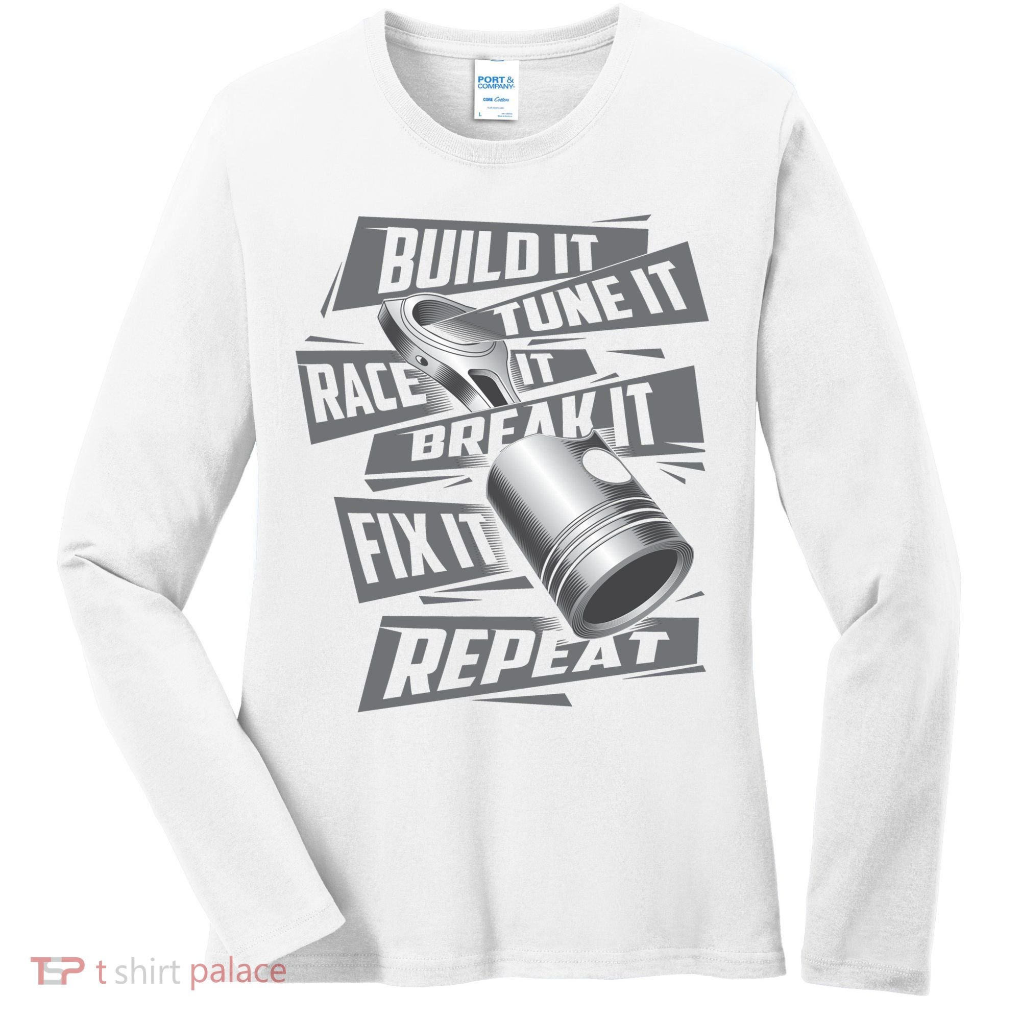 Build It Tune It Race It Break It Cool Gift Race Car Enthusiast Gift Women's Long Sleeve Shirt