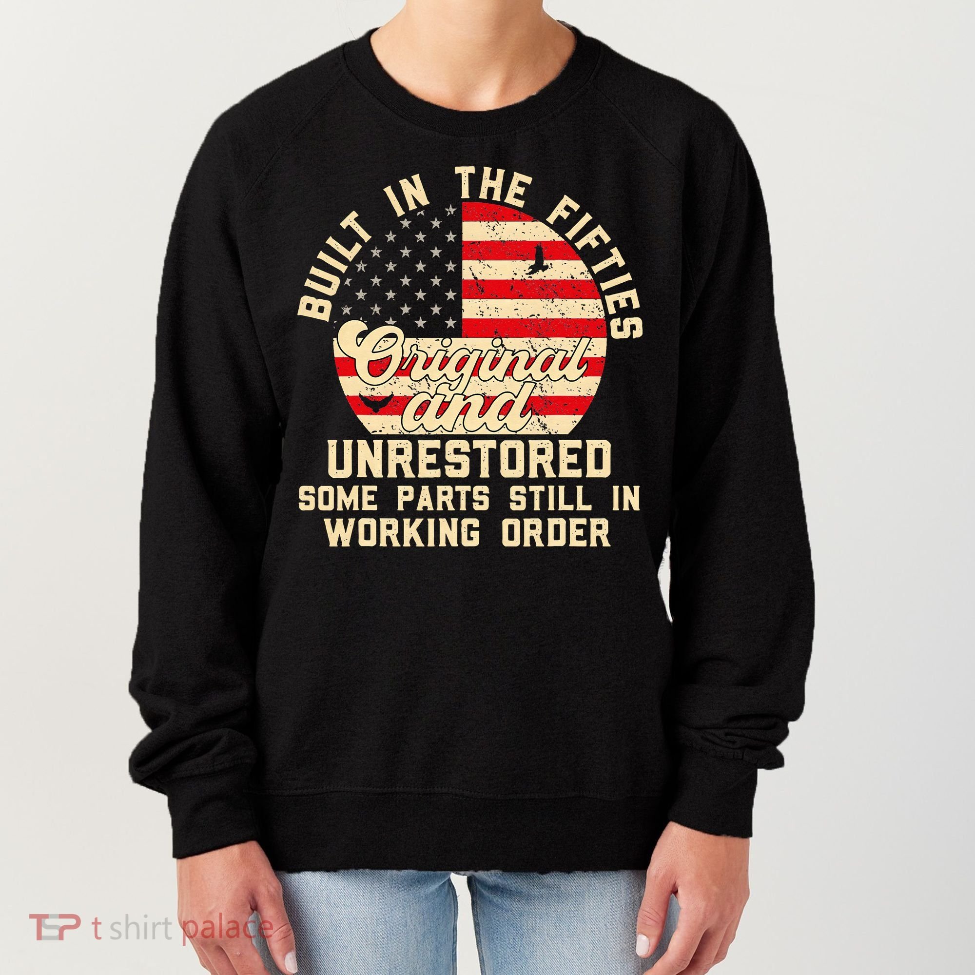 Built In The Fifties Original & Unrestored 50s Birthday Women's Sweatshirt