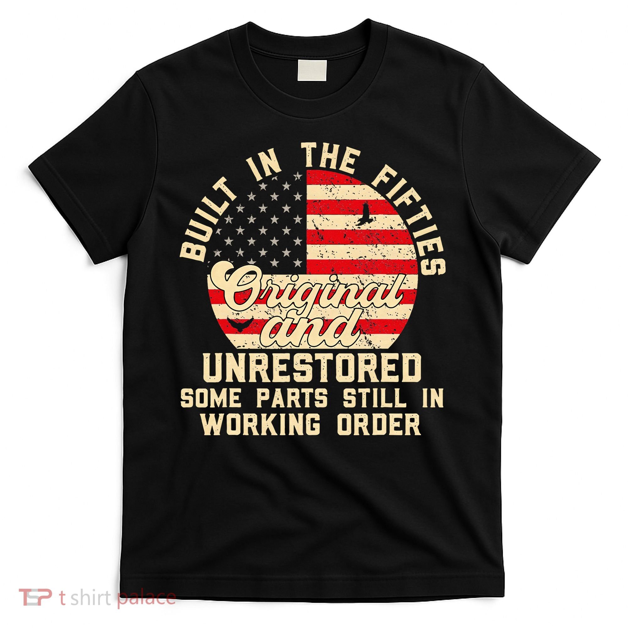 Built In The Fifties Original & Unrestored 50s Birthday T-Shirt