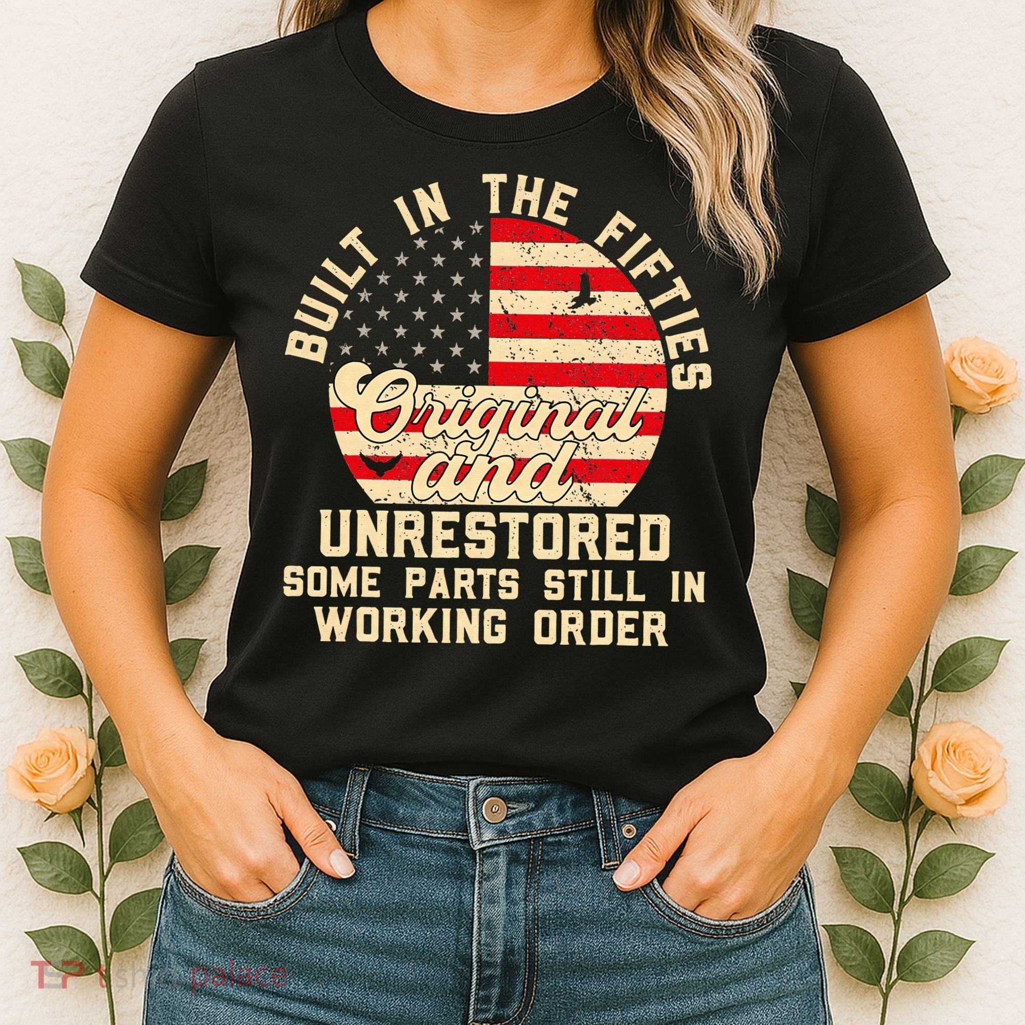 Built In The Fifties Original & Unrestored 50s Birthday Women's T-Shirt