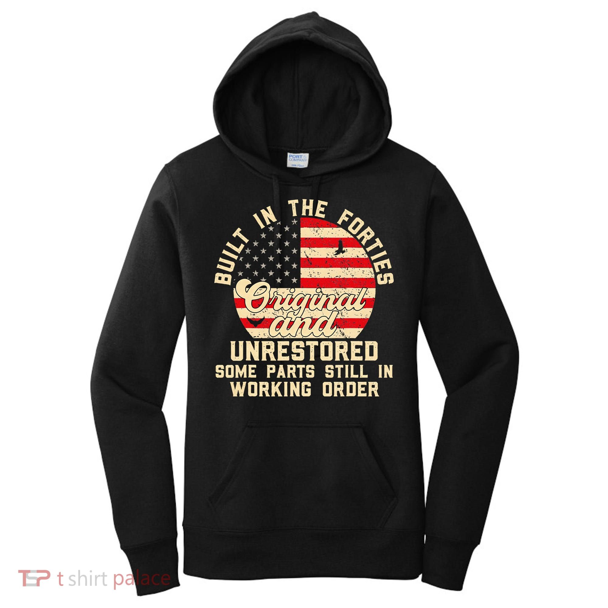 Built In The Forties Original & Unrestored 70th Birthday Women's Hoodie