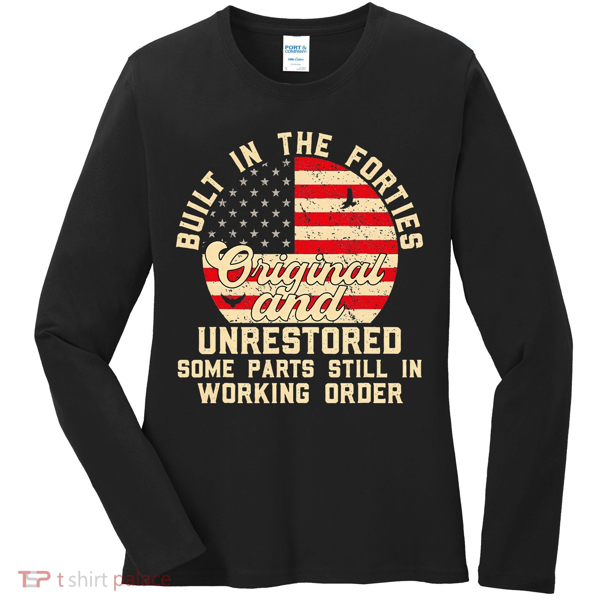 Built In The Forties Original & Unrestored 70th Birthday Women's Long Sleeve Shirt