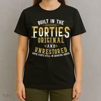 Built In The Forties Original Unrestored 70th Birthday Funny T-Shirt thumb 4