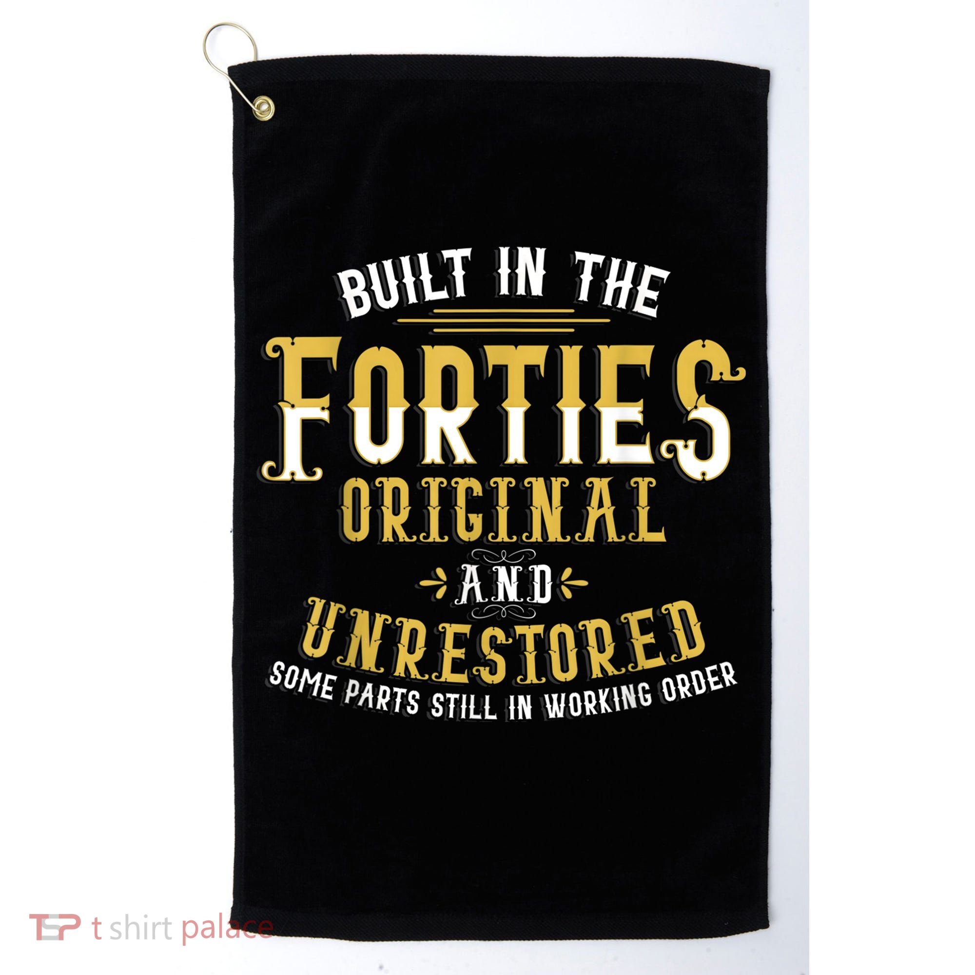 Built In The Forties Original Unrestored 70th Birthday Funny Golf Towel