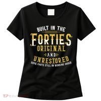 Built In The Forties Original Unrestored 70th Birthday Funny Women's T-Shirt thumb 0