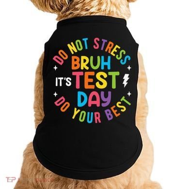 Bruh Its Test Day Rock The Test Teacher Student Testing Day Doggie Tank
