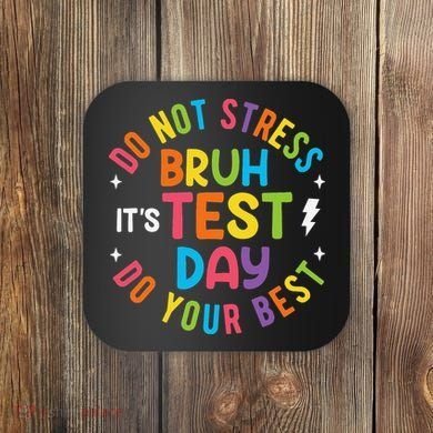 Bruh Its Test Day Rock The Test Teacher Student Testing Day Coaster