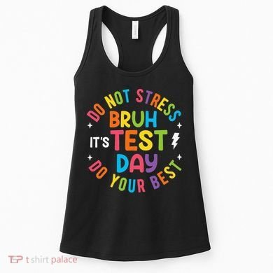 Bruh Its Test Day Rock The Test Teacher Student Testing Day Women's Tank Top