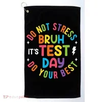 Bruh Its Test Day Rock The Test Teacher Student Testing Day Golf Towel thumb 0