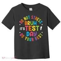 Bruh Its Test Day Rock The Test Teacher Student Testing Day Toddler T-Shirt thumb 0
