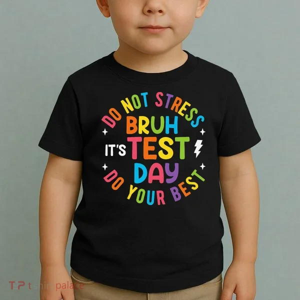Bruh Its Test Day Rock The Test Teacher Student Testing Day Toddler T-Shirt
