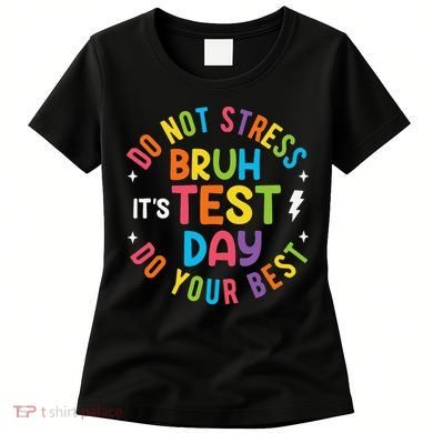 Bruh Its Test Day Rock The Test Teacher Student Testing Day Women's T-Shirt