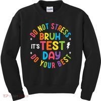 Bruh Its Test Day Rock The Test Teacher Student Testing Day Kids Sweatshirt thumb 0