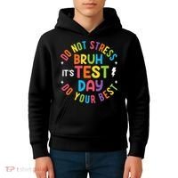 Bruh Its Test Day Rock The Test Teacher Student Testing Day Kids Hoodie thumb 4