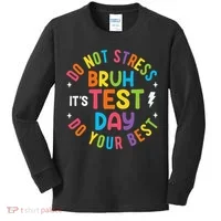 Bruh Its Test Day Rock The Test Teacher Student Testing Day Kids Long Sleeve Shirt thumb 0