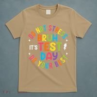 Bruh Its Test Day Rock The Test Teacher Student Testing Day T-Shirt thumb 5