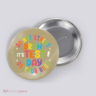 Bruh Its Test Day Rock The Test Teacher Student Testing Day Button
