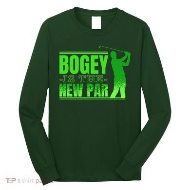 Bogey Is The New Par Funny Golfer Golf Golfing Long Sleeve Shirt