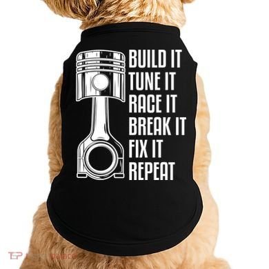 Build It Tune It Race It Break It Fix It Repeat Mechanic Gift Doggie Tank