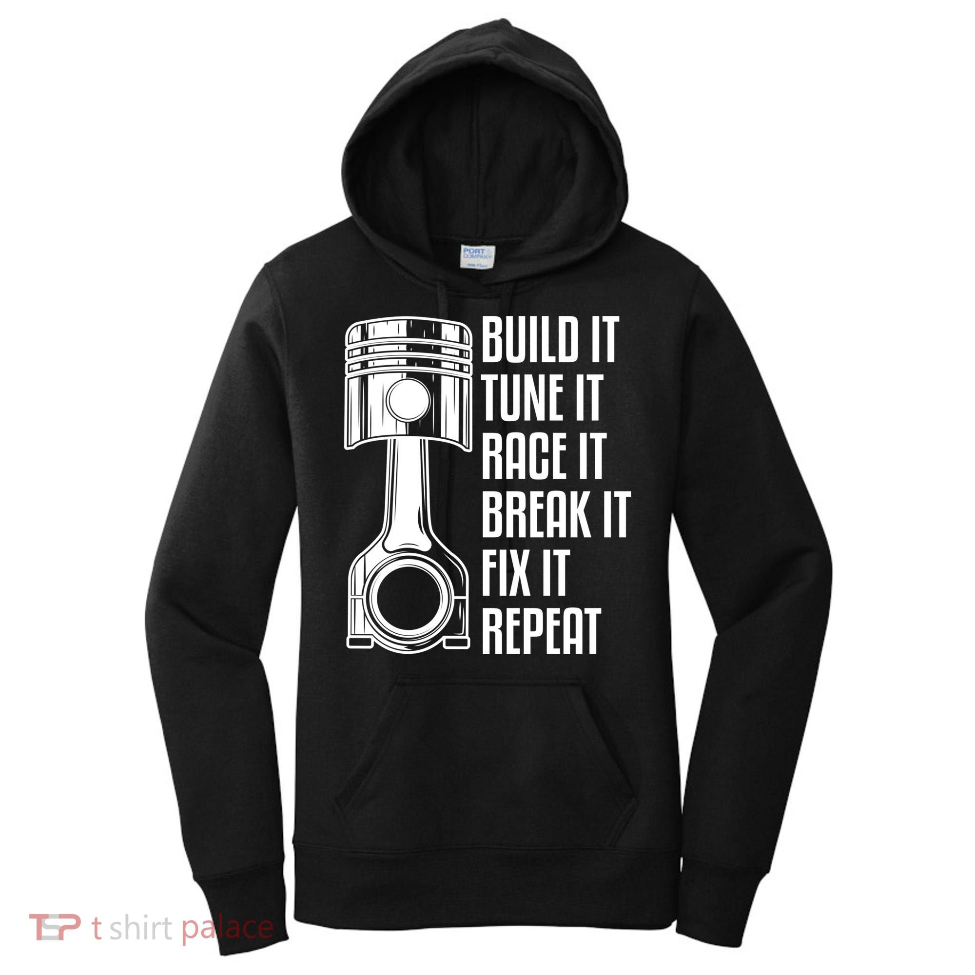 Build It Tune It Race It Break It Fix It Repeat Mechanic Gift Women's Hoodie