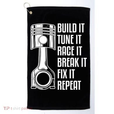 Build It Tune It Race It Break It Fix It Repeat Mechanic Gift Golf Towel