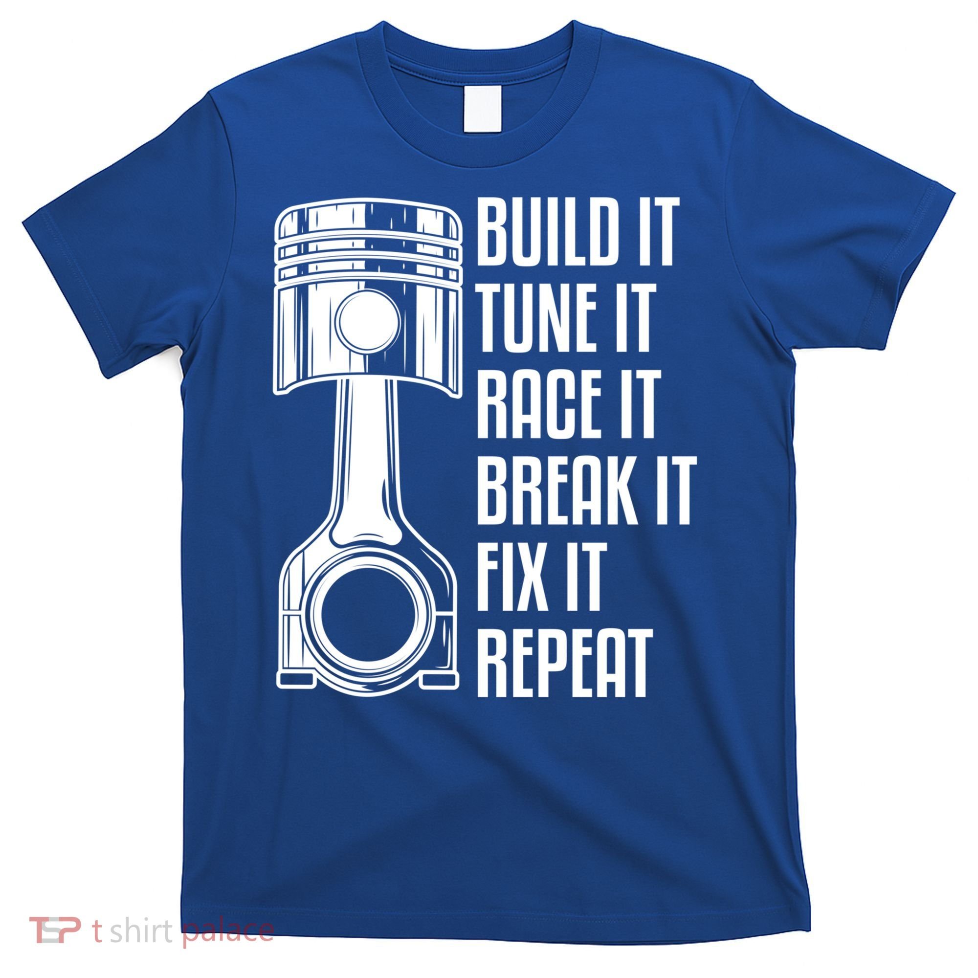 Build It Tune It Race It Break It Fix It Repeat Mechanic Gift T-Shirt