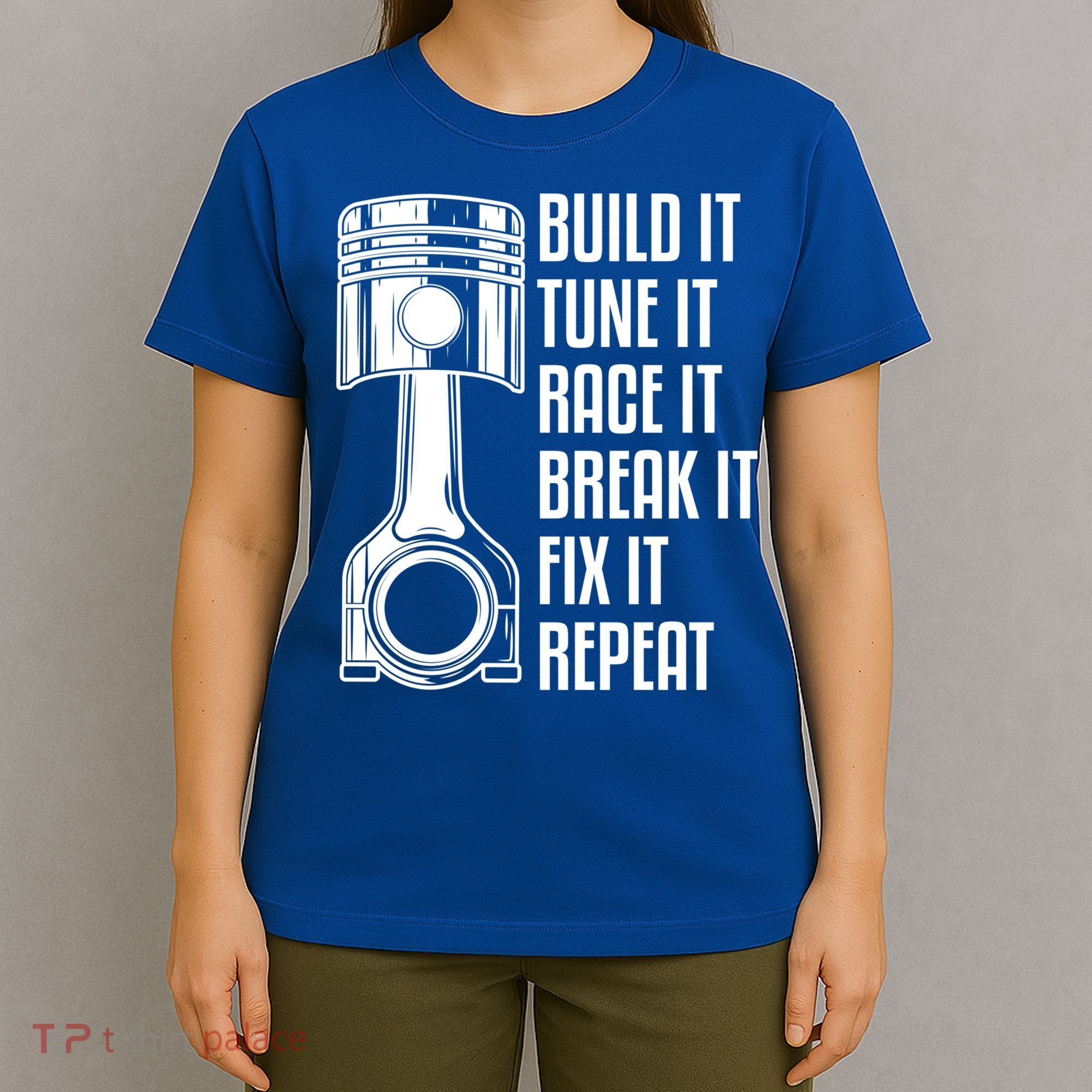 Build It Tune It Race It Break It Fix It Repeat Mechanic Gift T-Shirt