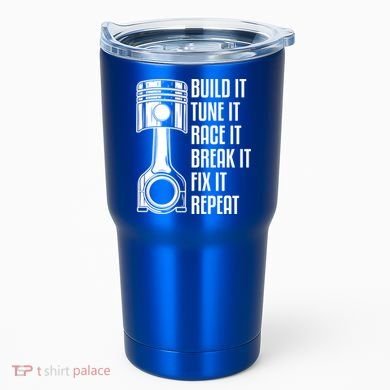Build It Tune It Race It Break It Fix It Repeat Mechanic Gift Tumbler