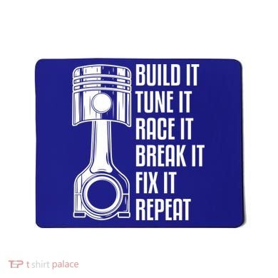 Build It Tune It Race It Break It Fix It Repeat Mechanic Gift Mousepad