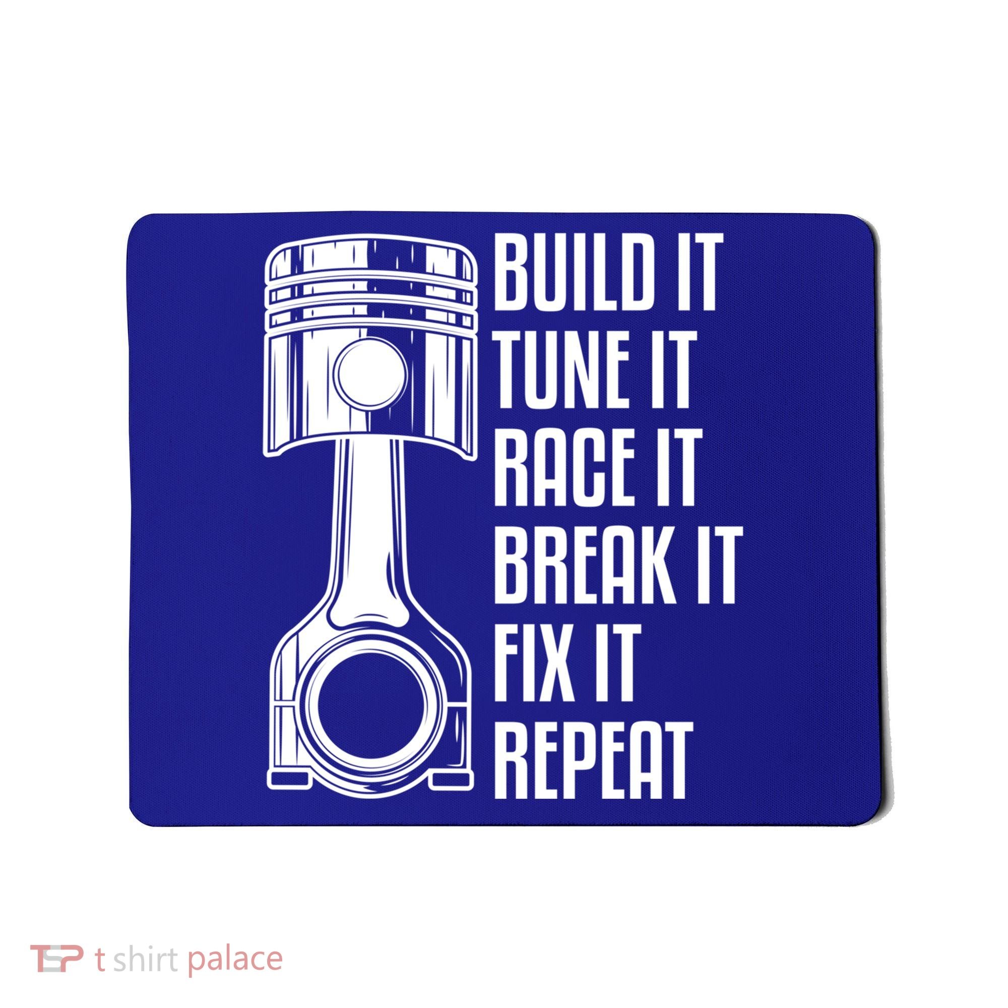 Build It Tune It Race It Break It Fix It Repeat Mechanic Gift Mousepad