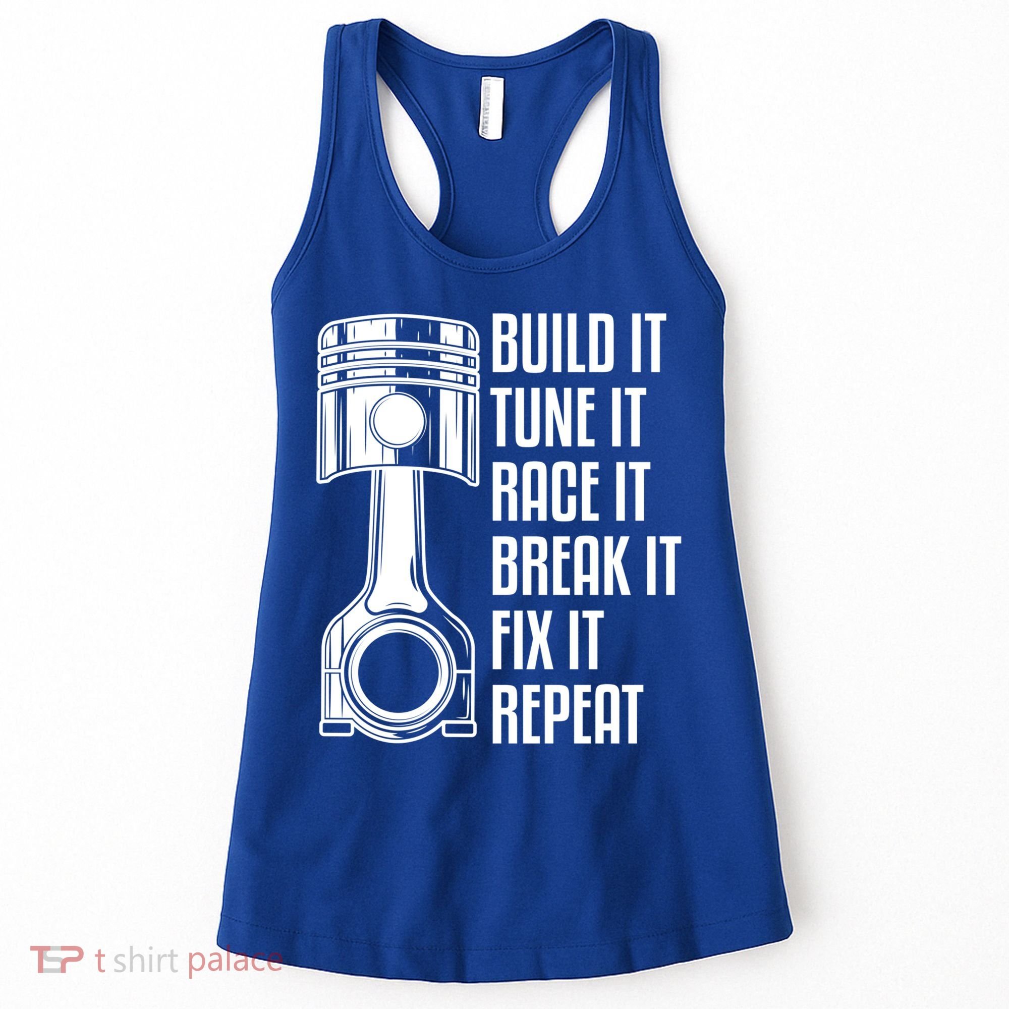 Build It Tune It Race It Break It Fix It Repeat Mechanic Gift Women's Tank Top