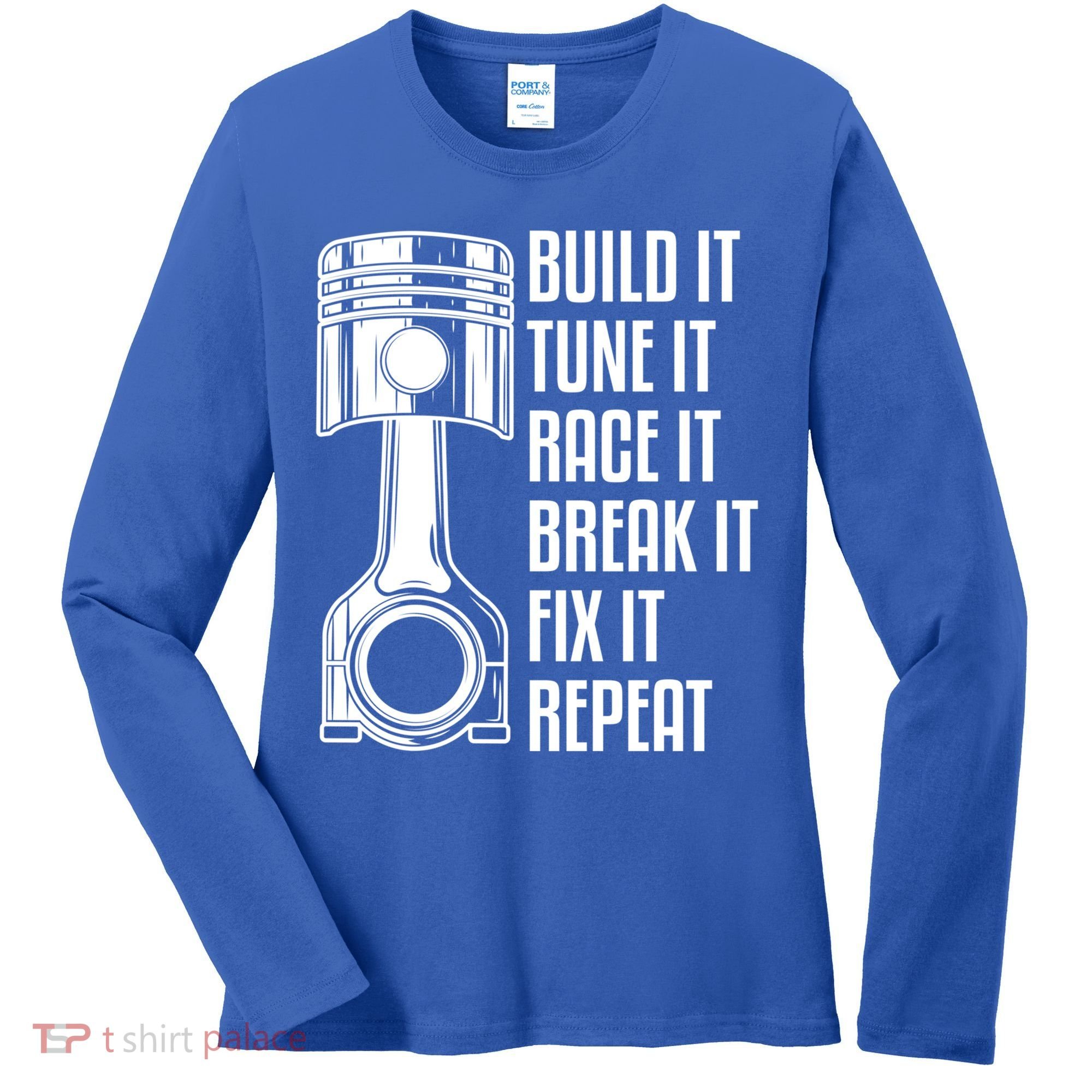 Build It Tune It Race It Break It Fix It Repeat Mechanic Gift Women's Long Sleeve Shirt
