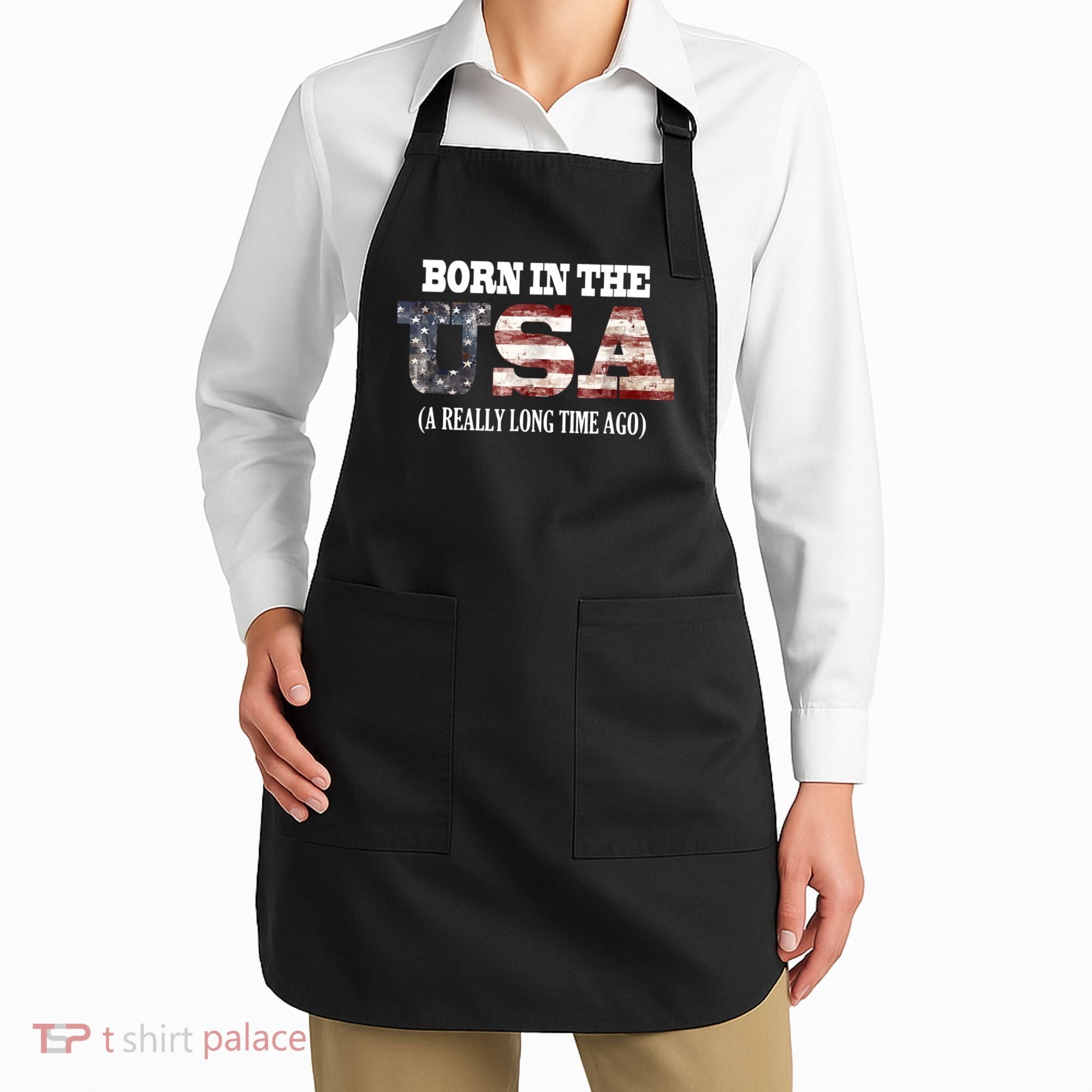 Born In The USA A Really Long Time Ago Funny Birthday Apron
