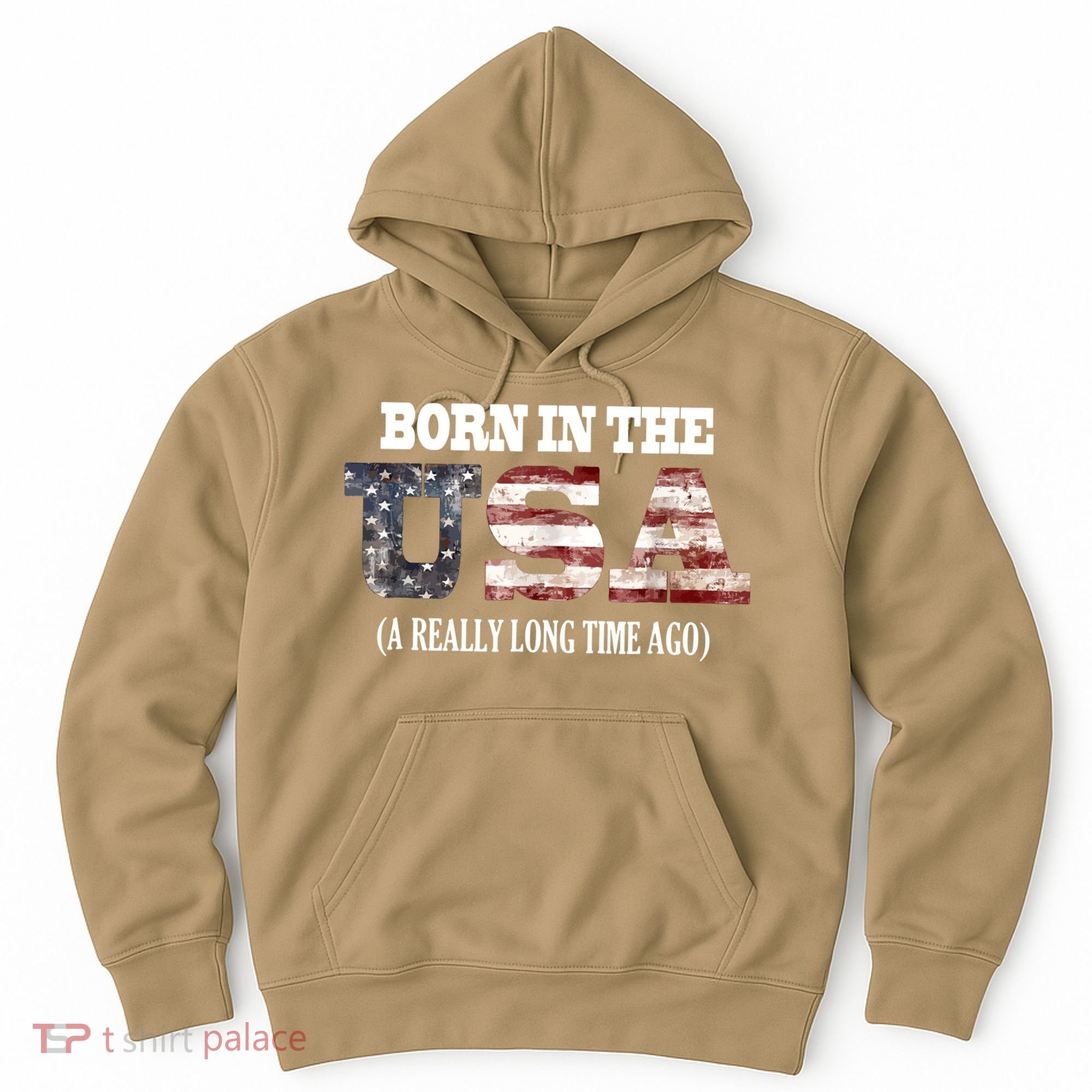 Born In The USA A Really Long Time Ago Funny Birthday Hoodie
