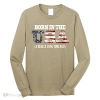 Born In The USA A Really Long Time Ago Funny Birthday Long Sleeve Shirt thumb 0
