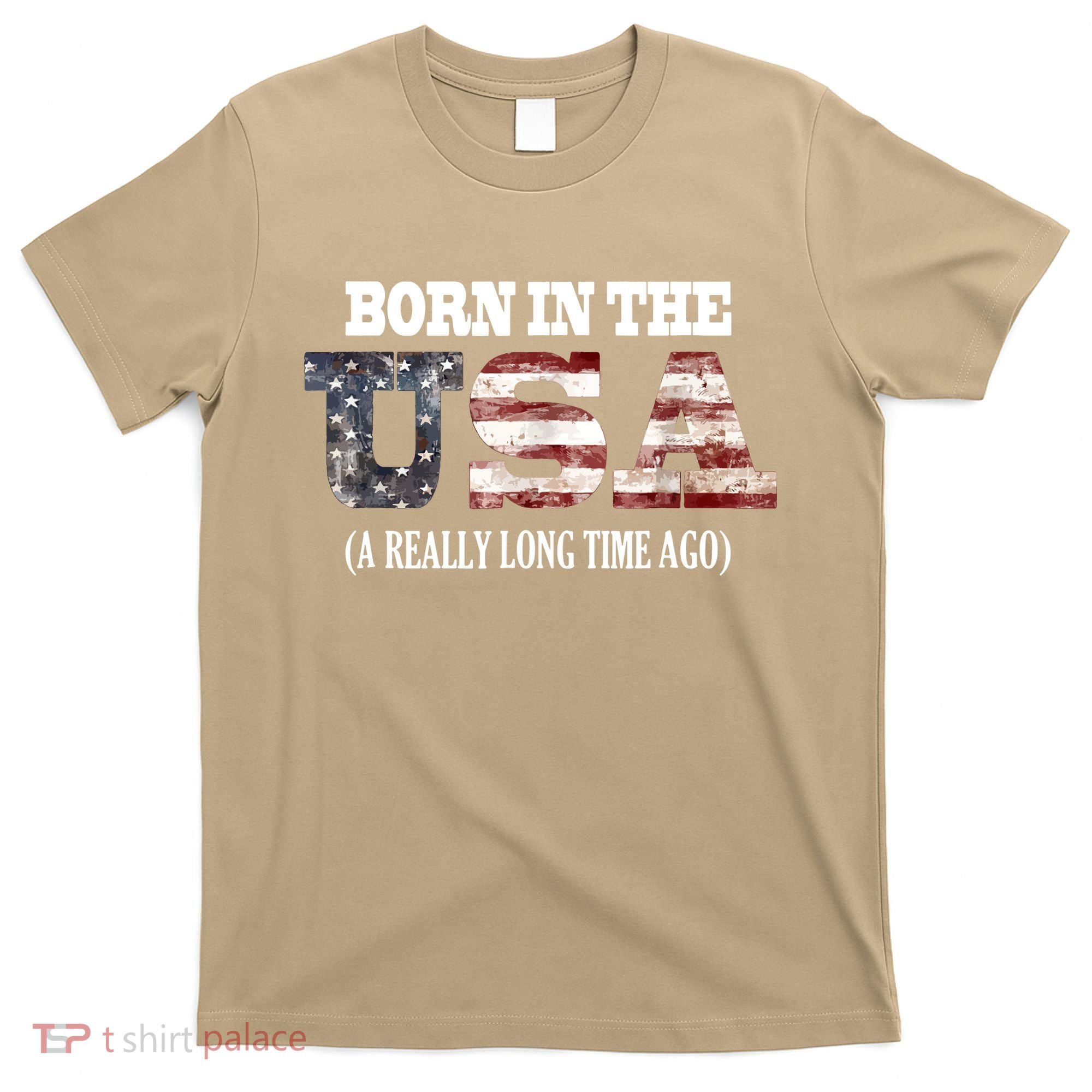 Born In The USA A Really Long Time Ago Funny Birthday T-Shirt