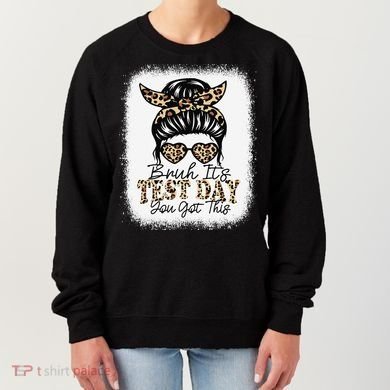 Bruh Its Test Day You Got This Testing Day Teacher Tie Dye Women's Sweatshirt