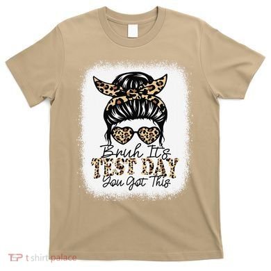 Bruh Its Test Day You Got This Testing Day Teacher Tie Dye T-Shirt