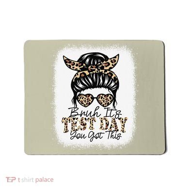 Bruh Its Test Day You Got This Testing Day Teacher Tie Dye Mousepad