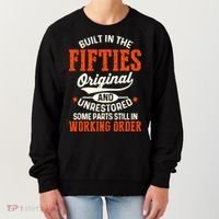 Built In The Fifties Original And Unrestored Funny Birthday Women's Sweatshirt thumb 0