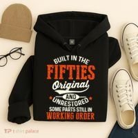 Built In The Fifties Original And Unrestored Funny Birthday Hoodie thumb 4