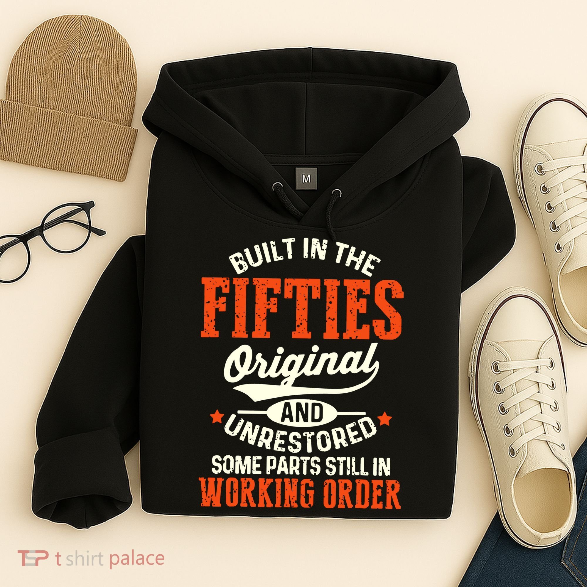 Built In The Fifties Original And Unrestored Funny Birthday Hoodie