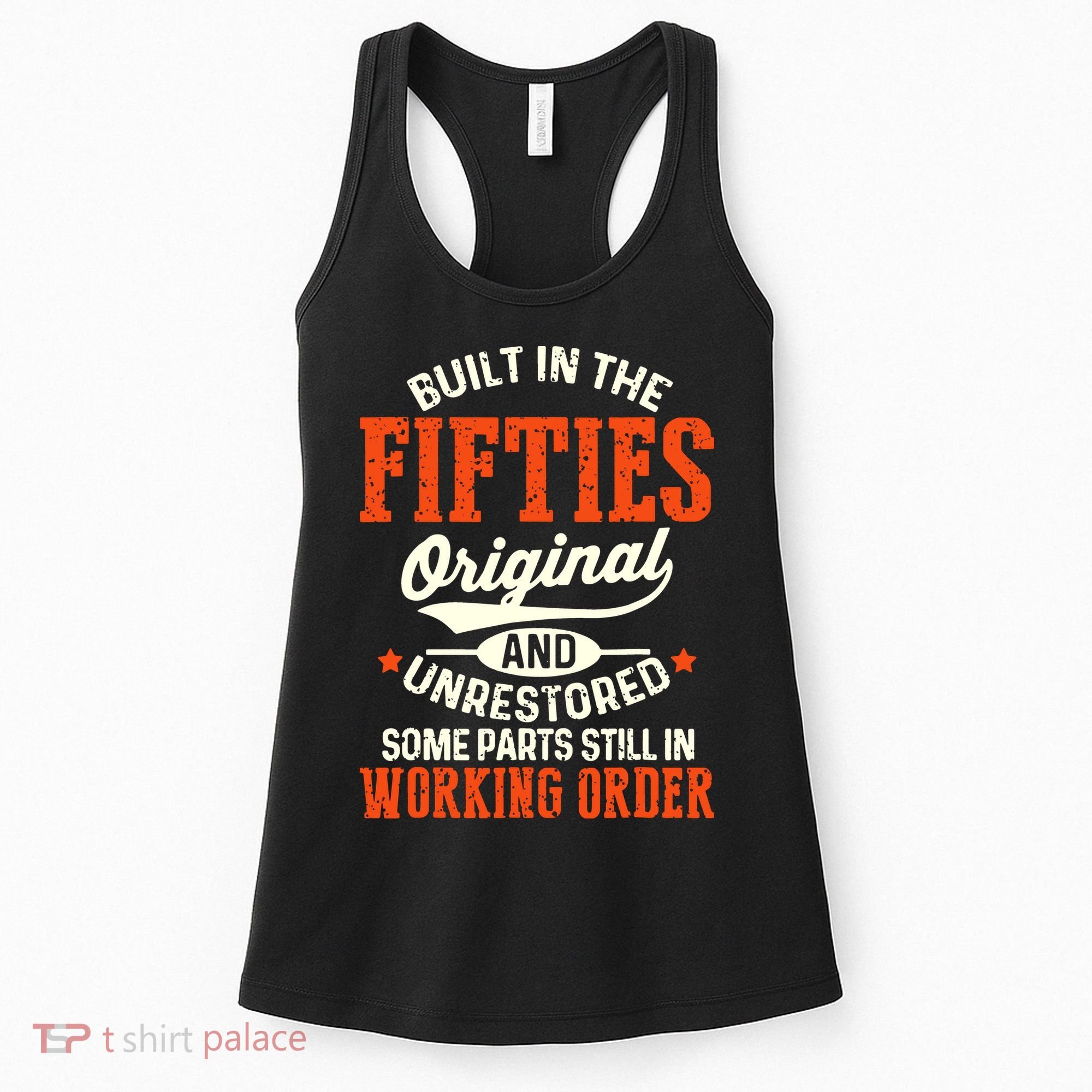 Built In The Fifties Original And Unrestored Funny Birthday Women's Tank Top