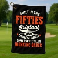 Built In The Fifties Original And Unrestored Funny Birthday Golf Towel thumb 1