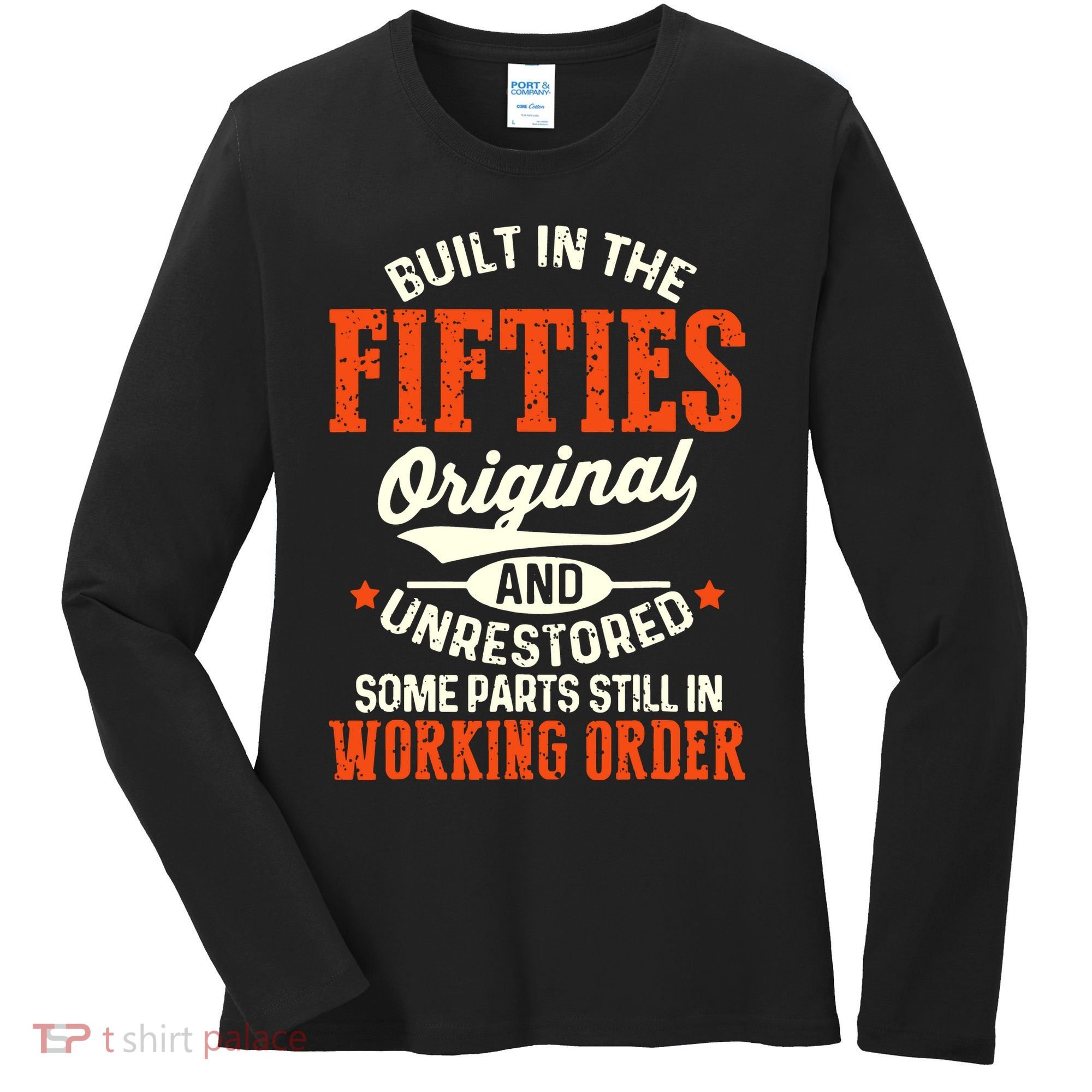 Built In The Fifties Original And Unrestored Funny Birthday Women's Long Sleeve Shirt