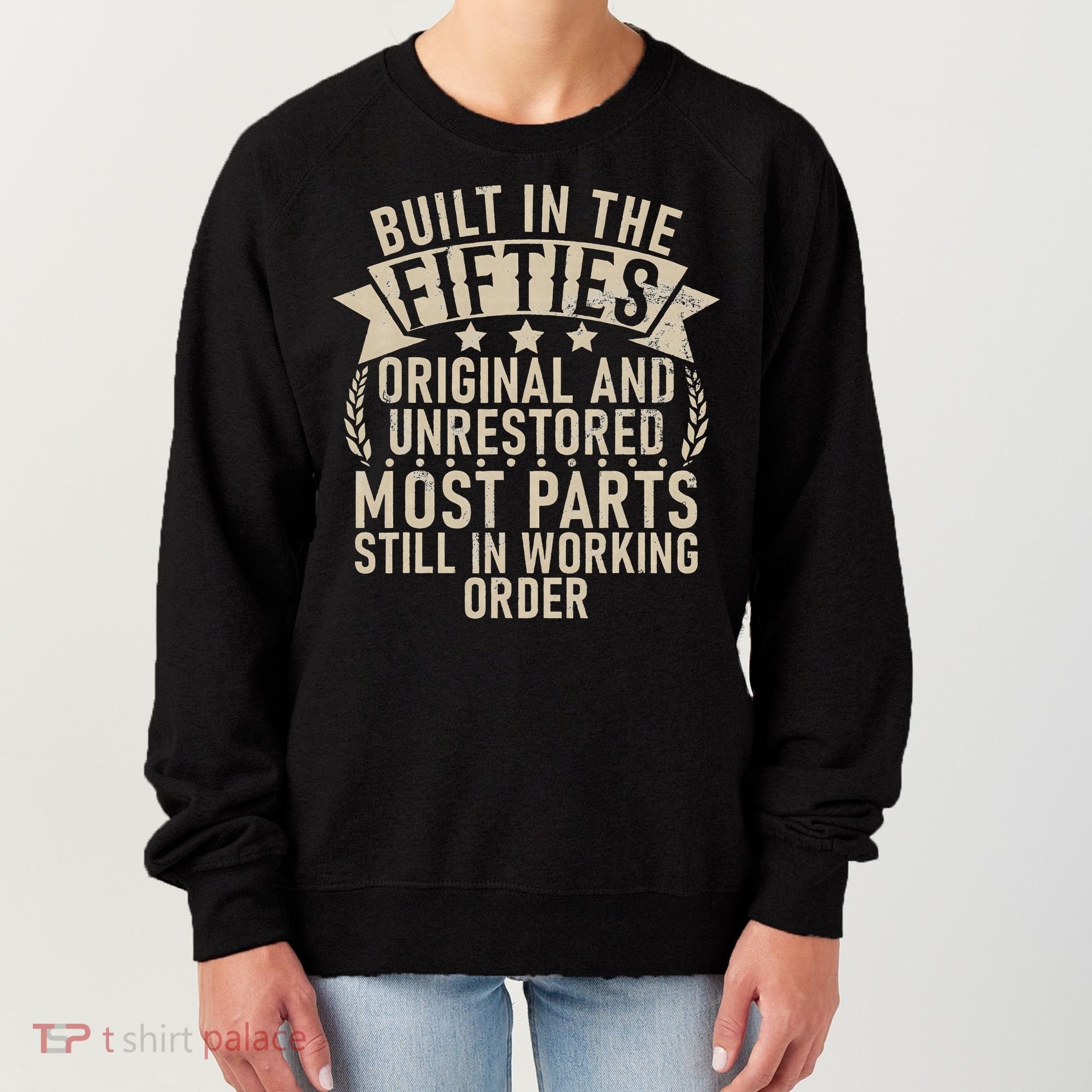 Built In The Fifties Original And Unrestored Retired Old Man Women's Sweatshirt