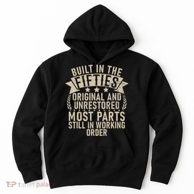 Built In The Fifties Original And Unrestored Retired Old Man Hoodie