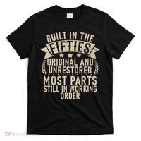 Built In The Fifties Original And Unrestored Retired Old Man T-Shirt thumb 0